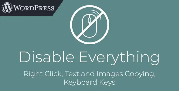 Disable Everything - WordPress Plugin to Disable Right Click, Copying, Keyboard